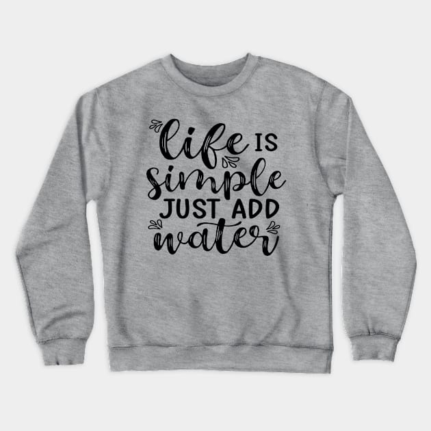 Life Is Simple Just Add Water Kayak Camping Crewneck Sweatshirt by GlimmerDesigns